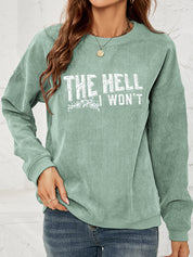 Round Neck Dropped Shoulder THE HELL I WON'T Graphic Sweatshirt